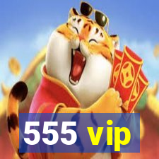 555 vip